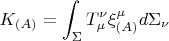 $$ K_{(A)} = \int_{\Sigma}T_{\mu}^{\nu}\xi^{\mu}_{(A)}d\Sigma_{\nu}$$