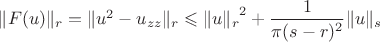 $\|F(u)\|_r=\|u^2-u_{zz}\|_r\leqslant {\|u\|_r}^2+\dfrac{1}{\pi (s-r)^2}\|u\|_s$