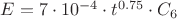 $E=7 \cdot 10^{-4} \cdot t^{0.75} \cdot C_6$ $E=7 \cdot 10^{-4} \cdot t^{0.75} \cdot C_6$