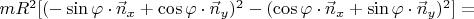 $mR^2[(-\sin\varphi \cdot \vec{n}_{x}+\cos\varphi \cdot \vec{n}_{y})^2-(\cos\varphi \cdot \vec{n}_{x}+\sin\varphi \cdot \vec{n}_{y})^2]=$