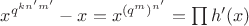 $x^{q^{kn'm'}}-x =x^{(q^{m})^{n'}} = \prod\limits_{}^{}h'(x)$