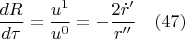 $$\frac{dR}{d{\tau}}=\frac{u^1}{u^0}=-\frac{2\dot{r}'}{r''}\quad(47)$$
