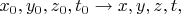 $x_0,y_0,z_0,t_0\to x,y,z,t,$