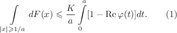 $$\int\limits_{|x|\geqslant 1/a}dF(x) \leqslant \frac{K}{a}\int\limits_0^a [1- \operatorname{Re} \varphi(t)] dt.\qquad (1)$$