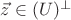$\vec{z} \in (U)^{\perp}$