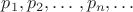 $p_1, p_2,\ldots\,, p_n,\ldots$ $p_1, p_2,\ldots\,, p_n,\ldots$