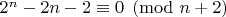 $2^n-2n-2 \equiv 0 \pmod{n+2}$