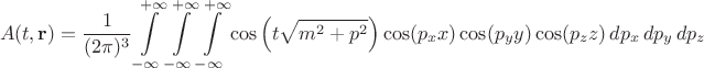 $$
A(t, {\bf r}) = \frac{1}{(2 \pi)^3} \int\limits_{-\infty}^{+\infty}
\int\limits_{-\infty}^{+\infty} \int\limits_{-\infty}^{+\infty}
\cos \left( t \sqrt{m^2 + p^2}\right) \cos (p_x x) \cos (p_y y) \cos (p_z z)
\, dp_x \, dp_y \, dp_z
$$