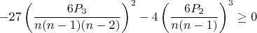 $$-27\left(\frac{6P_3}{n(n-1)(n-2)}\right)^2 -4\left(\frac{6P_2}{n(n-1)}\right)^3\ge0$$