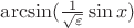 $\arcsin(\tfrac{1}{\sqrt{\varepsilon}}\sin x)$
