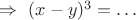 $\Rightarrow\ (x-y)^3=\ldots$