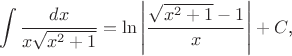 $$\int\frac{dx}{x\sqrt{x^2+1}}=\ln\left|\frac{\sqrt{x^2+1}-1}x\right|+C\text{,}$$