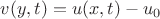 $v(y,t)=u(x,t)-u_0$