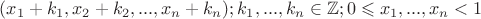$(x_1 + k_1, x_2 +k_2, ..., x_n + k_n); k_1,...,k_n \in \mathbb{Z}; 0 \leqslant x_1,...,x_n < 1$