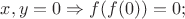 $x,y=0 \Rightarrow f(f(0))=0;$