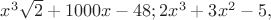 $x^3\sqrt2+1000x-48; 2x^3+3x^2-5, $