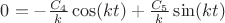 $0 = - \frac{C_4}{k}   \cos(kt)+\frac{C_5}{k}  \sin(kt)$
