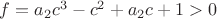 $f=a_2c^3-c^2+a_2c+1>0$