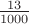 $\frac{13}{1000}$
