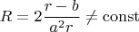 $$R=2\frac{r-b}{a^2 r} \ne \operatorname{const}$$