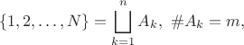 $$\{1,2,\ldots,N\}=\bigsqcup_{k=1}^nA_k,\ \#A_k=m,$$