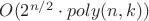 $O(2^{n/2}\cdot poly(n, k))$