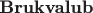 \textbf {Brukvalub}