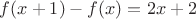 $f(x+1) - f(x) = 2x + 2 $