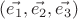 $(\vec{e_1}, \vec{e_2}, \vec{e_3})$