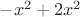 $-x^2+2x^2$