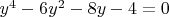 $y^4-6y^2-8y-4=0$