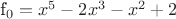 f_0 = x^5-2x^3-x^2+2