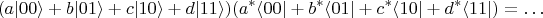 $$(a\lvert00\rangle + b\lvert01\rangle + c\lvert10\rangle + d\lvert11\rangle)(a^*\langle00\rvert + b^*\langle01\rvert + c^*\langle10\rvert + d^*\langle11\rvert) = \ldots$$