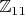 $\mathbb{Z}_{11}$