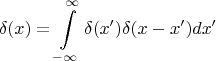 $$\delta(x)=\int\limits_{-\infty}^{\infty}\delta(x')\delta(x-x')dx'$$