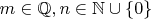 $m\in\mathbb Q,n\in\mathbb N \cup \{0\}$