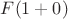 $F(1+0)$