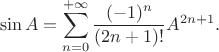 $$\sin A=\sum\limits_{n=0}^{+\infty}{\frac{(-1)^{n}}{(2n+1)!}A^{2n+1}}.$$