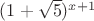 $(1+\sqrt{5})^{x+1}$