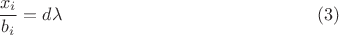 $$\frac {x_i} {b_i}=d\lambda \eqno(3)$$