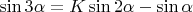 $\sin3\alpha=K\sin2\alpha-\sin\alpha$