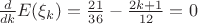 $\frac{d}{dk}E(\xi_k) = \frac{21}{36}-\frac{2k+1}{12}=0$