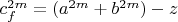 $c_f^{2m}=(a^{2m}+b^{2m})-z$
