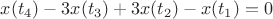$x(t_4)-3x(t_3)+3x(t_2)-x(t_1)=0$ $x(t_4)-3x(t_3)+3x(t_2)-x(t_1)=0$