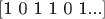 $[\text{1 0 1 1 0 1...}]$