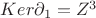 $ Ker\partial_{1}=Z^{3} $