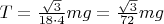 $ T = \frac{\sqrt{3}}{18\cdot4}mg = \frac{\sqrt{3}}{72}mg $
