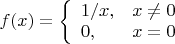 $f(x)=\left\{\begin{array}{ll}1/x, & x\ne0 \\ 0, &x=0\end{array}\right.$