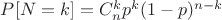 $P[N=k]=C^k_np^k(1-p)^{n-k} $