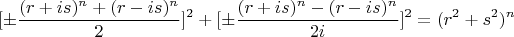 $$[\pm \frac{(r+is)^n + (r-is)^n}{2}]^2 + [\pm \frac{(r+is)^n - (r-is)^n}{2i}]^2 = (r^2 + s^2)^n$$